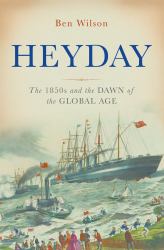 Heyday : The 1850s and the Dawn of the Global Age