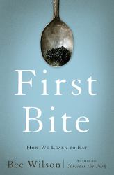 First Bite : How We Learn to Eat