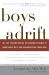 Boys Adrift : The Five Factors Driving the Growing Epidemic of Unmotivated Boys and Underachieving Young Men