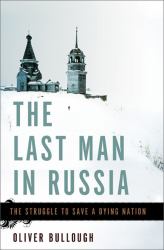 The Last Man in Russia : The Struggle to Save a Dying Nation