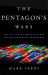 The Pentagon's Wars : The Military's Undeclared War Against America's Presidents
