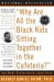 Why Are All the Black Kids Sitting Together in the Cafeteria? : Revised Edition