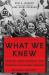 What We Knew : Terror, Mass Murder, and Everyday Life in Nazi Germany