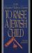 To Raise a Jewish Child : A Guide for Parents