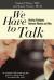We Have to Talk : Healing Dialogues Between Women and Men We Have to Talk : Healing Dialogues Between Women and Men