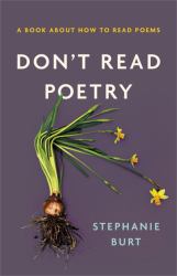 Don't Read Poetry : A Book about How to Read Poems