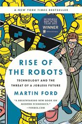 Rise of the Robots : Technology and the Threat of a Jobless Future