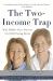 The Two-Income Trap : Why Middle-Class Parents Are (Still) Going Broke