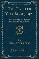 The Tattler Year Book 1921 : Published by the Senior Class of Niles High School (Classic Reprint)