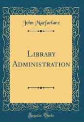 Library Administration (Classic Reprint)