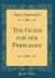 The Guide for the Perplexed (Classic Reprint)
