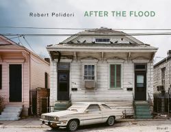 Robert Polidori : After the Flood