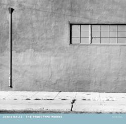 Lewis Baltz: the Prototype Works