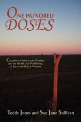 One Hundred Doses : Capsules of Advice and Wisdom for the Health and Well-Being of Farm and Ranch Women