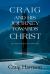Craig and His Journey Towards Christ : My Encounter with the True Author of Life