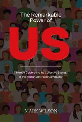 The Remarkable Power of Us : A Memoir Celebrating the Collective Strength of the African American Community