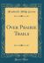 Over Prairie Trails (Classic Reprint)