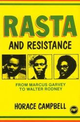 Rasta and Resistance : From Marcus Garvey to Walter Rodney