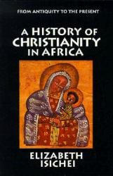 A History of Christianity in Africa
