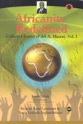 Africanity Redefined Vol. 1 : Collected Essays of Ali A. Mazrui