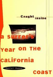 Caught Inside : A Surfer's Year on the California Coast