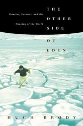 The Other Side of Eden : Hunters, Farmers, and the Shaping of the World