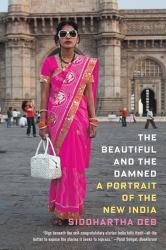 The Beautiful and the Damned : A Portrait of the New India