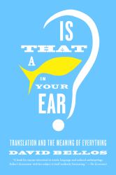 Is That a Fish in Your Ear? : Translation and the Meaning of Everything