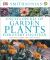 Encyclopedia of Garden Plants for Every Location : Featuring More Than 3,000 Plants