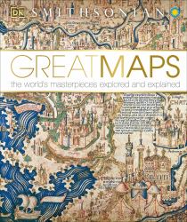 Great Maps : The World's Masterpieces Explored and Explained