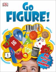 Go Figure! : Big Questions about Numbers
