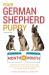Your German Shepherd Puppy Month by Month, 2nd Edition : Everything You Need to Know at Each State to Ensure Your Cute and Playful Puppy