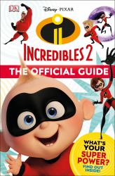 Disney Pixar: the Incredibles 2: the Official Guide