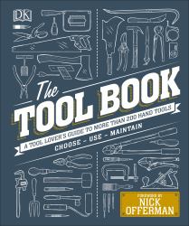 The Tool Book : A Tool Lover's Guide to over 200 Hand Tools