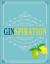 Ginspiration : The Best Distilleries, Infusions, and Cocktails