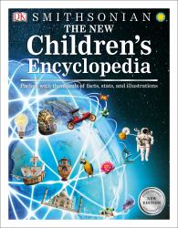 The New Children's Encyclopedia : Packed with Thousands of Facts, Stats, and Illustrations