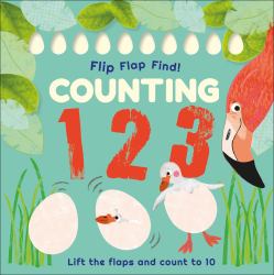Flip, Flap, Find! Counting 1, 2, 3 : Lift the Flaps and Count To 10