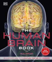 The Human Brain Book : An Illustrated Guide to Its Structure, Function, and Disorders