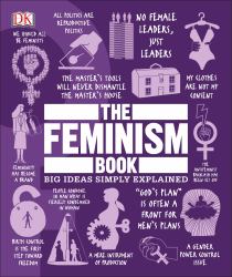 The Feminism Book : Big Ideas Simply Explained