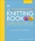 The Knitting Book : Over 250 Step-By-Step Techniques