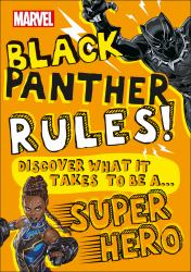 Marvel Black Panther Rules! : Discover What It Takes to Be a Super Hero