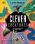Clever Creatures : How Animals and Plants Use Science to Survive