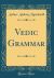 Vedic Grammar (Classic Reprint)