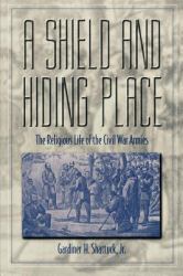Shield and Hiding Place : Religious Life of the Civil War Armies