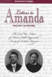 Letters to Amanda : The Civil War Letters of Marion Hill Fitzpatrick, Army of North Virginia