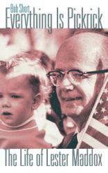 Everything Is Pickrick : The Life of Lester Maddox