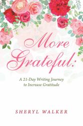 More Grateful: a 21-Day Writing Journey to Increase Gratitude