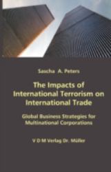 The Impacts of International Terrorism on International Trade : Global Business Strategies for Multinational Corporations