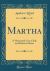 Martha : A Memorial of an Only and Beloved Sister (Classic Reprint)