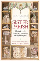Sister Parish : The Life of the Legendary American Interior Designer